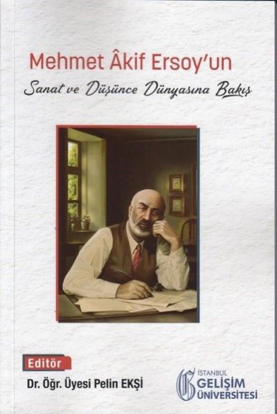 Mehmet Akif Ersoy'un Sanat ve Düşünce Dünyasına Bakış Pelin Ekşi