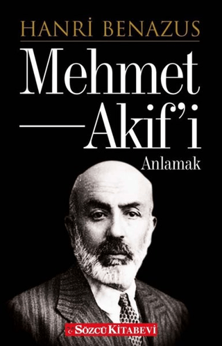 Mehmet Akif'i Anlamak Hanri Benazus