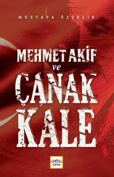 Mehmet Akif ve Çanakkale Mustafa Özçelik