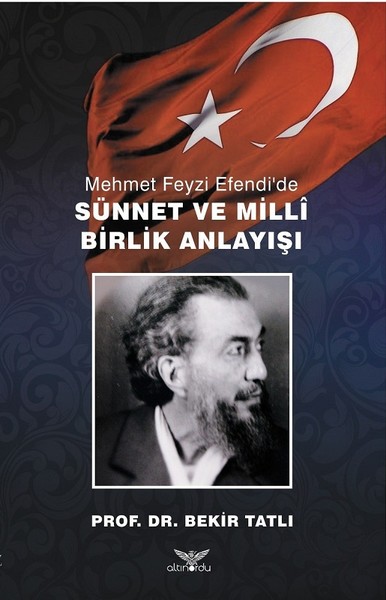 Mehmet Feyzi Efendi'de Sünnet ve Milli Birlik Anlayışı Bekir Tatlı