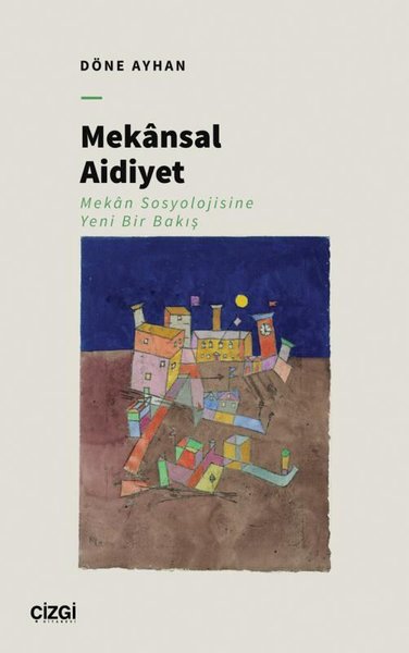 Mekansal Aidiyet - Mekan Sosyolojisine Yeni Bir Bakış Döne Ayhan