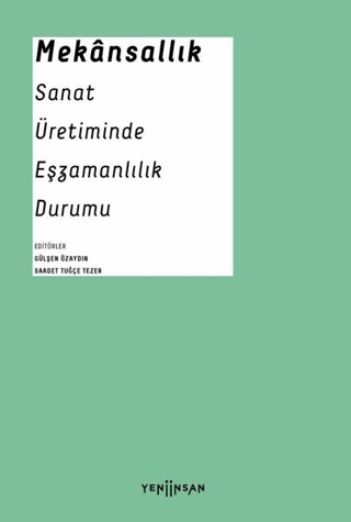 Mekansallık: Sanat Üretiminde Eşzamanlılık Durumu Aykut Köksal