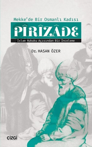 Mekk'de Bir Osmanlı Kadısı Pirizade Hasan Özer