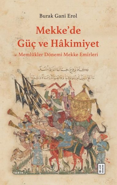 Mekke'de Güç ve Hakimiyet - Memlükler Dönemi Mekke Emirleri Burak Gani