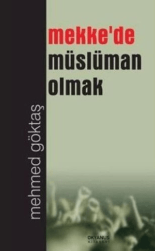 Mekke'de Müslüman Olmak Mehmed Göktaş