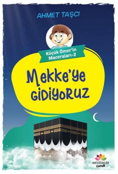 Mekke'ye Gidiyoruz - Küçük Ömer'in Maceraları 2 Ahmet Taşçı