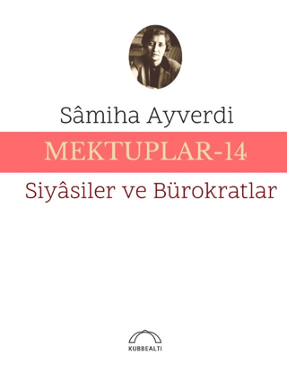 Mektuplar - 13 Siyasiler ve Bürokratlar Samiha Ayverdi