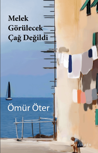 Melek Görülecek Çağ Değildi Ömür Öter