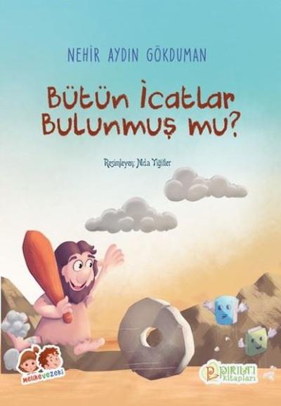 Melike ve Zeki - Bütün İcatlar Bulunmuş mu? Nehir Aydın Gökduman