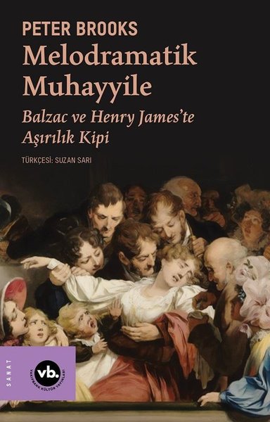 Melodramatik Muhayyile - Balzac ve Henry James'te Aşırılık Kipi Peter 