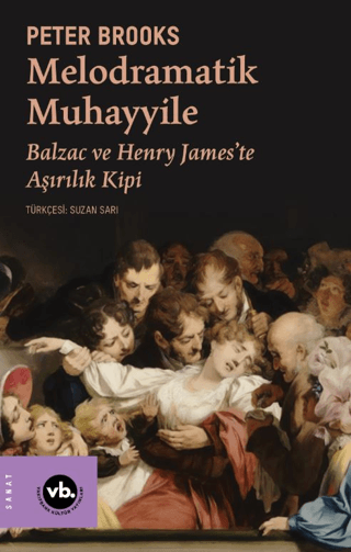 Melodramatik Muhayyile - Balzac ve Henry James'te Aşırılık Kipi Peter 