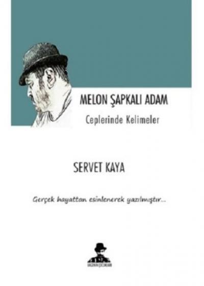 Melon Şapkalı Adam - Ceplerinde Kelimeler Servet Kaya