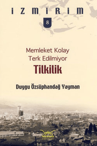 Tilkilik - Memleket Kolay Terk Edilmiyor Duygu Özsüphandağ Yayman