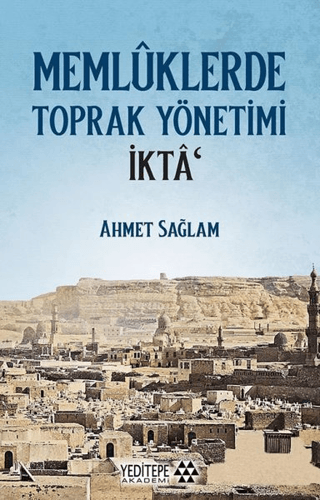 Memlüklerde Toprak Yönetimi İkta Ahmet Sağlam