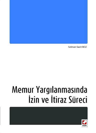 Memur Yargılanmasında İzin ve İtiraz Süreci Selman Sacit Boz