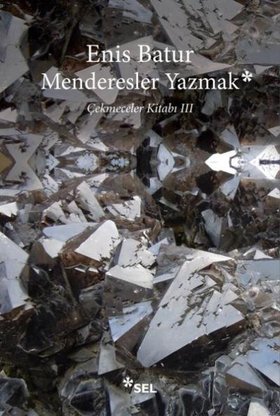 Menderesler Yazmak - Çekmeceler Kitabı 3 Enis Batur