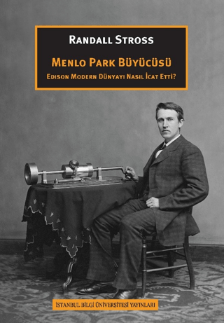 Menlo Park Büyücüsü - Edison Modern Dünyayı Nasıl İcat Etti? Randall S