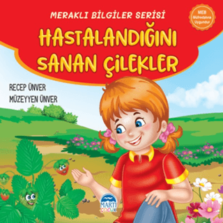 Hastalandığını Sanan Çilekler - Meraklı Bilgiler Serisi Müzeyyen Ünver