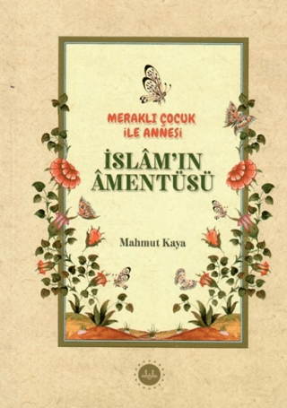 İslam'ın Amentüsü - Meraklı Çocuk ile Annesi Mahmut Kaya