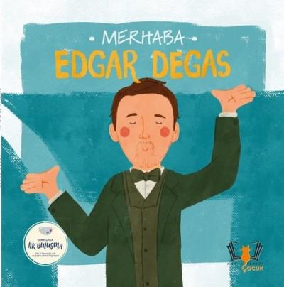 Merhaba Edgar Degas - Sanatçıyla İlk Buluşma Kolektif