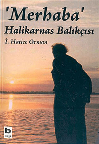 \'Merhaba\' Halikarnas Balıkçısı İ.Hatice Orman