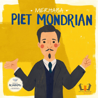 Merhaba Piet Mondrian - Sanatçıyla İlk Buluşma Kolektif