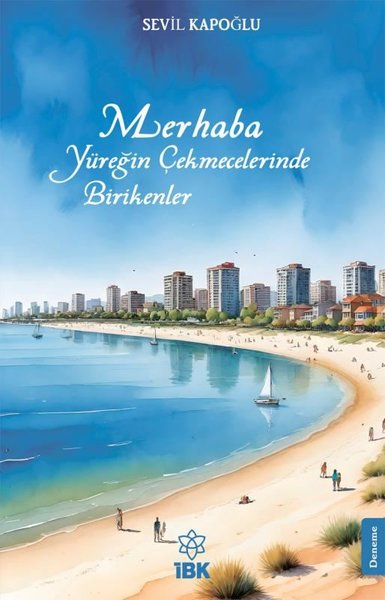 Merhaba, Yüreğin Çekmecelerinde Birikenler Sevil Kapoğlu