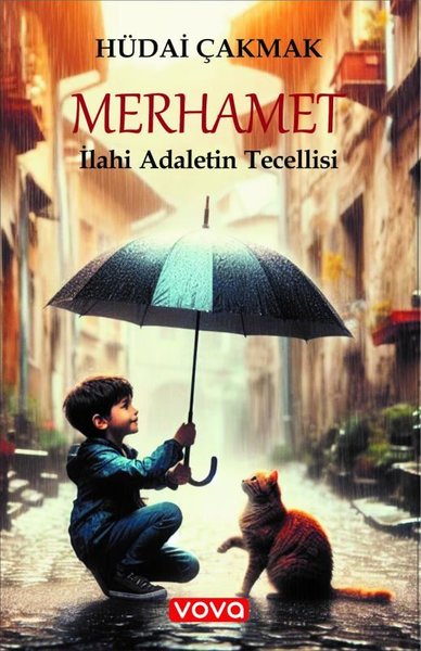 Merhamet - İlahi Adaletin Tecellisi Hüdai Çakmak