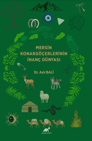 Mersin Konargöçerlerinin İnanç Dünyası Aslı Bali