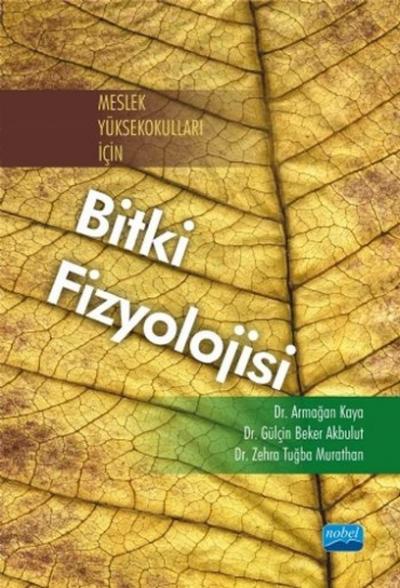 Meslek Yüksekokulları İçin Bitki Fizyolojisi Armağan Kaya