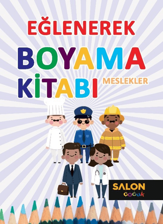 Meslekler - Eğlenerek Boyama Kitabı Kollektif