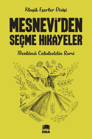 Mesnevi'den Seçme Hikayeler - Klasik Eserler Dizisi Mevlana Celaleddin