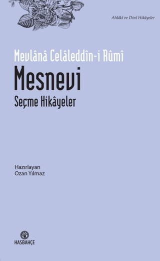 Mesnevi: Seçme Hikayeler - Ahlaki ve Dini Hikayeler Mevlana Celaleddin