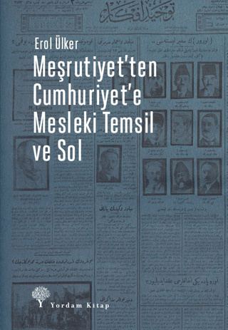 Meşrutiyet'ten Cumhuriyet'e Mesleki Temsil ve Sol Erol Ülker