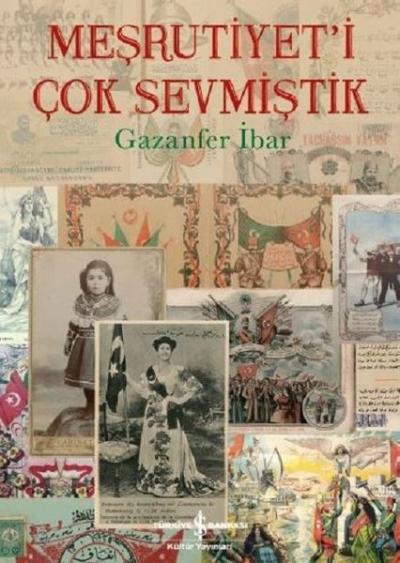 Meşrutiyet'i Çok Sevmiştik (Ciltli) Gazanfer İbar