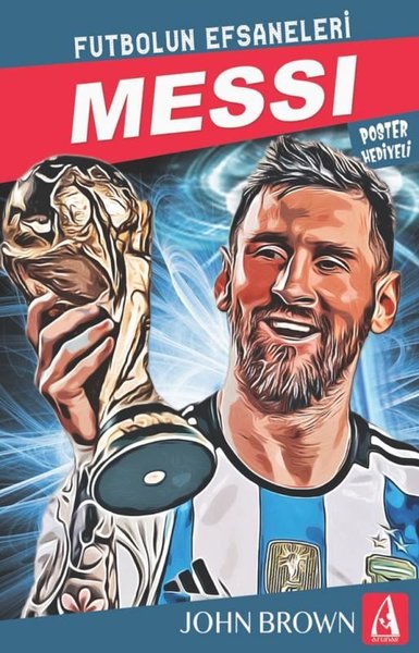 Messi: Futbolun Efsaneleri - Poster Hediyeli John Brown