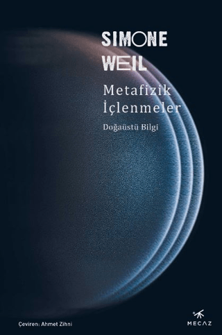 Metafizik İçlenmeler - Doğaüstü Bilgi Simone Weil