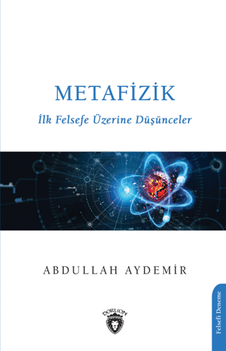 Metafizik - İlk Felsefe Üzerine Düşünceler Abdullah Aydemir