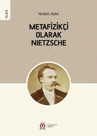 Metafizikçi Olarak Nietzsche Hüseyin Aydın