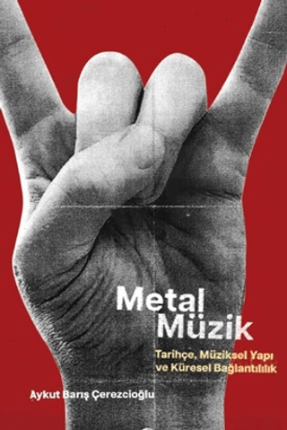 Metal Müzik - Tarihçe, Müziksel Yapı ve Küresel Bağlantılılık Aykut Ba