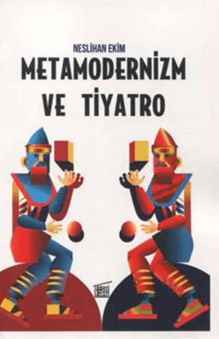 Metamodernizm ve Tiyatro Neslihan Ekim