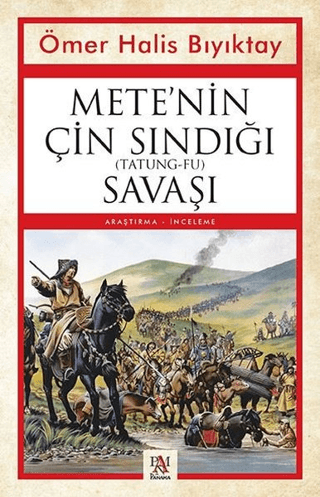 Mete'nin Çin Sındığı (Tatung-Fu) Savaşı Ömer Halis Bıyıktay