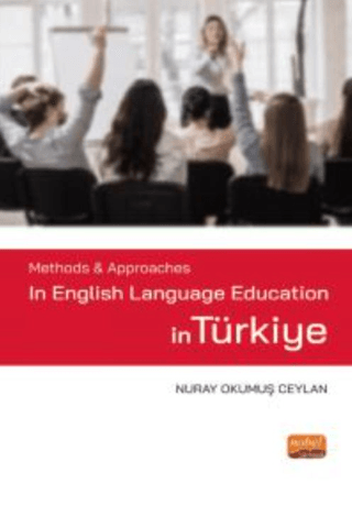 Methods and Approaches in English Language Education in Türkiye Nuray 