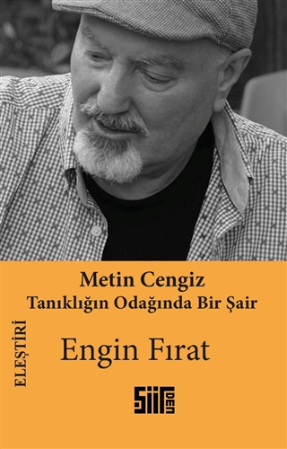 Metin Cengiz: Tanıklığın Odağında Bir Şair Engin Fırat