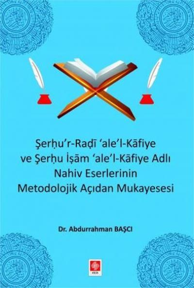 Şerhu'r-Radi 'ale'-l Kafiye ve Şerhu İşam 'ale'-Kafiye Adlı Nahiv Eser