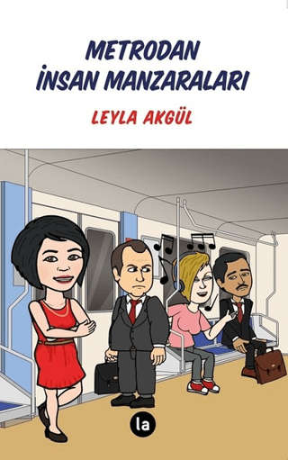 Metrodan İnsan Manzaraları Leyla Akgül