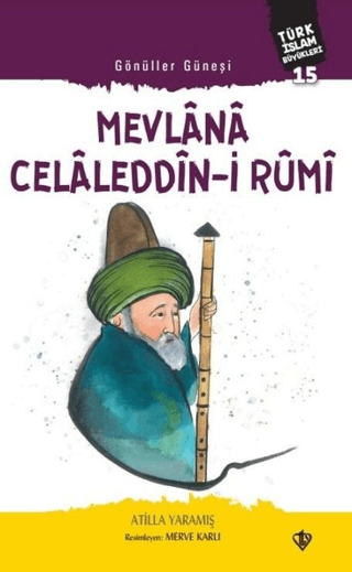 Mevlana Celaleddin-i Rumi - Gönüller Güneşi Atilla Yaramış