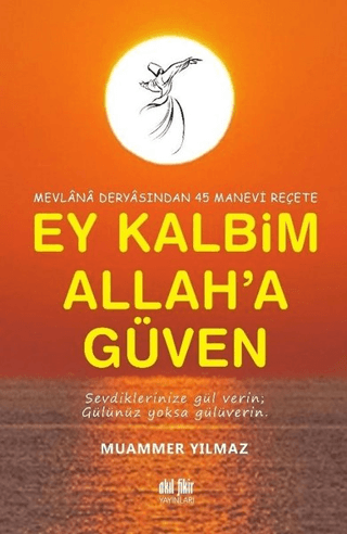 Mevlana Deryasından 45 Manevi Reçete Ey Kalbim Allah'a Güven Muammer Y