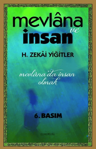 Mevlana ve İnsan H. Zekai Yiğitler