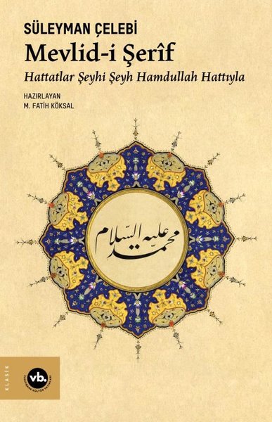 Mevlid-i Şerif: Hattatlar Şeyhi Şeyh Hamdullah Hattıyla Süleyman Çeleb